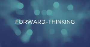 We Are Forward-Thinking