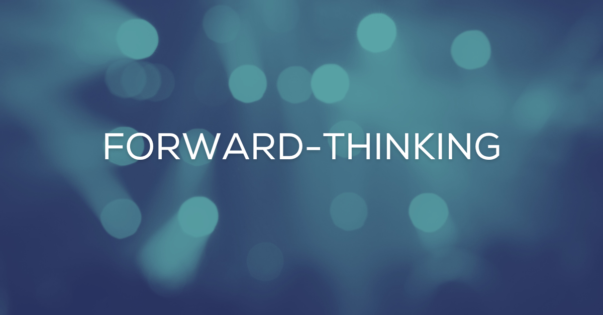 We Are Forward-Thinking