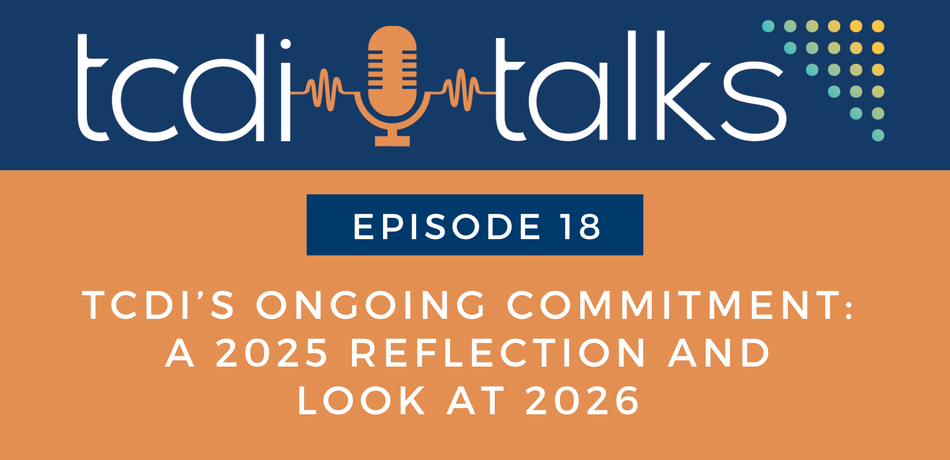 TCDI Episode 18: TCDI's Ongoing Commitment: A 2025 Reflection and Look at 2026